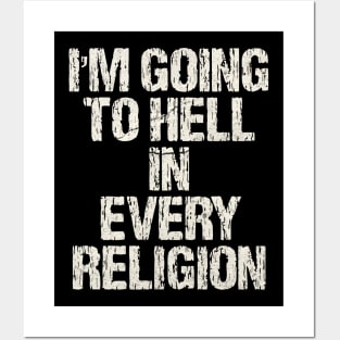 I'm-Going-To-Hell-In-Every-Religion Posters and Art